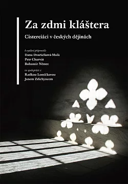 Za zdmi kláštera: Cisterciáci v českých dějinách