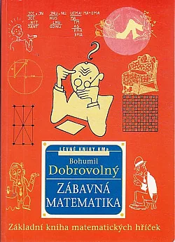 Zábavná matematika: základní kniha matematických hříček