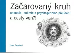 Začarovaný kruh: anorexie, bulimie a psychogenního přejídání a cesty ven