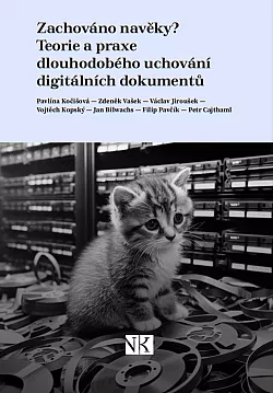 Zachováno navěky?: Teorie a praxe dlouhodobého uchování digitálních dokumentů
