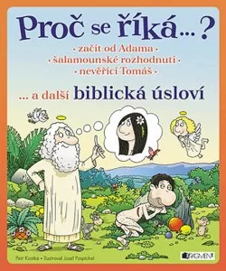 Začít od Adama, šalamounské rozhodnutí, nevěřící Tomáš... a další biblická úsloví