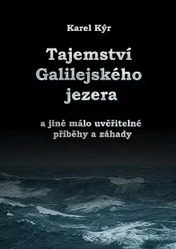 Záhada Galilejského jezera a jiné málo uvěřitelné příběhy a záhady