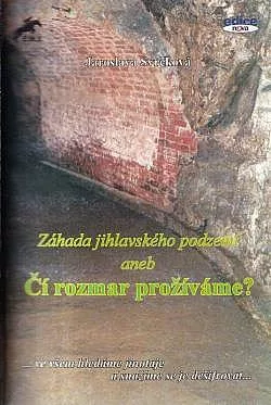 Záhada jihlavského podzemí aneb Čí rozmar prožíváme?