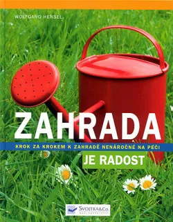 Zahrada je radost - Krok za krokem k zahradě nenáročné na péči