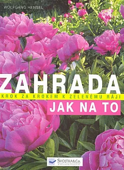 Zahrada - krok za krokem k zelenému ráji