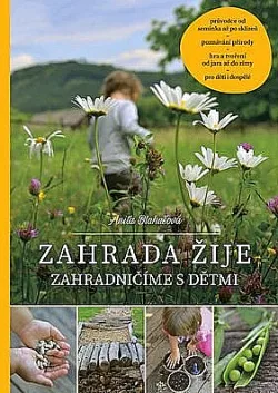 Zahrada žije - zahradničíme s dětmi