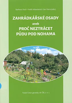 Zahrádkářské osady aneb Proč neztrácet půdu pod nohama