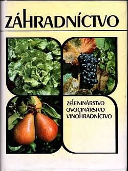 Záhradnictvo - Zeleninárstvo, ovocinárstvo, vinohradnícvo