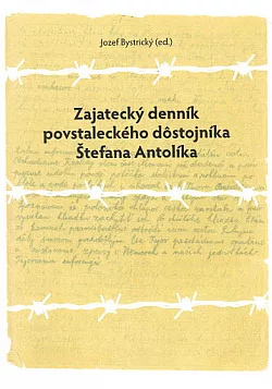 Zajatecký denník povstaleckého dôstojníka Štefana Antolíka
