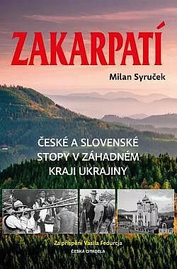 Zakarpatí: České a slovenské stopy v záhadném kraji Ukrajiny