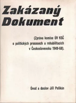 Zakázaný dokument - Zpráva komise ÚV KSČ o politických procesech a rehabilitacích v Československu 1949-68