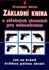 Základní kniha o střelných zbraních pro sebeobranu