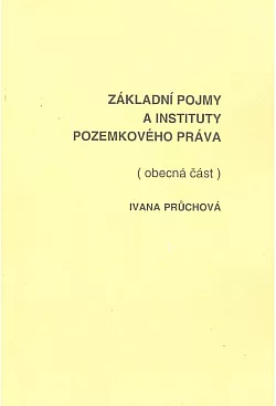 Základní pojmy a instituty pozemkového práva: (Obecná část)