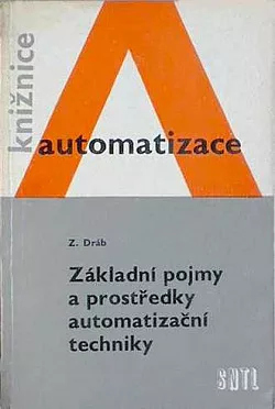Základní pojmy a prostředky automatizační techniky