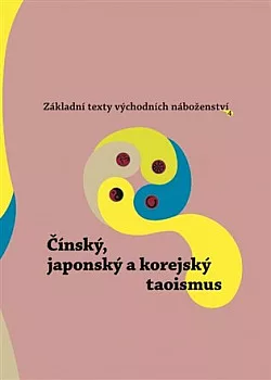 Základní texty východních náboženství 4.: Čínský, japonský a korejský taoismus