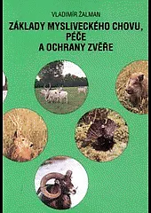 Základy mysliveckého chovu, péče a ochrany zvěře