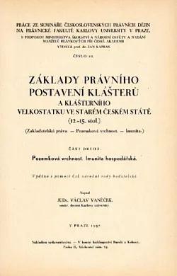 Základy právního postavení klášterů a klášterního velkostatku ve starém českém státě (12.-15. stol.): Část druhá