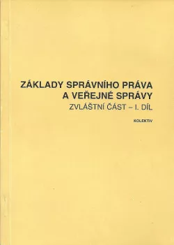 Základy správního práva a veřejné správy - Zvláštní část - 1. díl