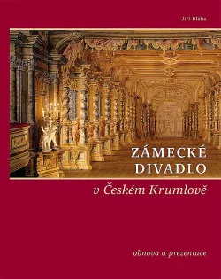 Zámecké divadlo v Českém Krumlově: obnova a prezentace  Jiří Bláha