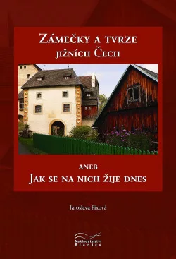Zámečky a tvrze jižních Čech aneb Jak se na nich žije dnes