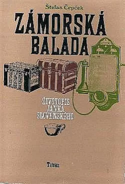 Zámorská balada : Životopis Janka Slovenského