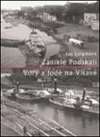 Zaniklé Podskalí - Vory a lodě na Vltavě