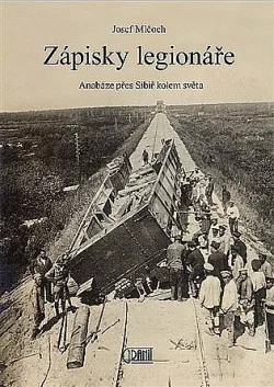Zápisky legionáře: anabáze přes Sibiř kolem světa