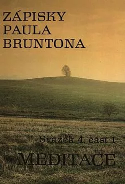 Zápisky Paula Bruntona. Svazek 4. Část 1, Meditace