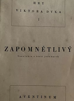 Zapomnětlivý: Veselohra o šesti jednáních