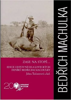 Zase na stopě...: edice cestovních a loveckých deníků Bedřicha Machulky