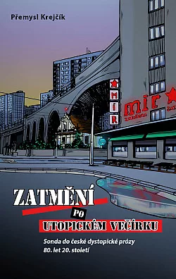 Zatmění po utopickém večírku: Sonda do české dystopické prózy 80. let 20. století