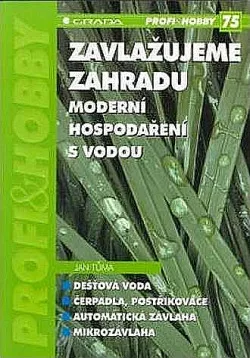 Zavlažujeme zahradu - moderní hospodaření s vodou