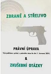 Zbraně a střelivo - Právní úprava a zkušební otázky