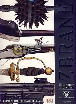 Zbraně – obrazové dějiny zbraní a zbroje