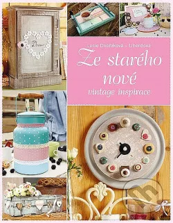 Ze starého nové: Vintage inspirace