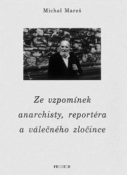 Ze vzpomínek anarchisty, reportéra a válečného zločince