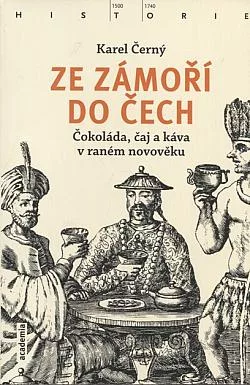 Ze zámoří do Čech: Čokoláda, čaj a káva v raném novověku