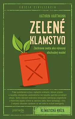 Zelené klamstvo: Záchrana sveta ako výnosný obchodný model