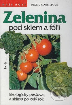 Zelenina pod sklem a fólií