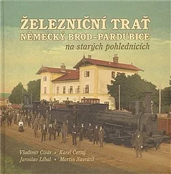 Železniční trať Německý Brod - Pardubice na starých pohlednicích