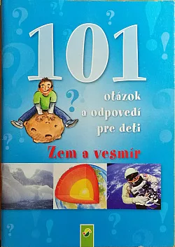 Zem a vesmír - 101 otázok a odpovedí pre deti
