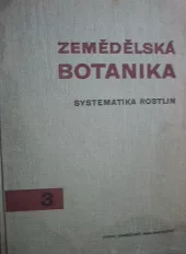 Zemědělská botanika, 3. díl: Systematika rostlin