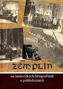 Zemplín na historických fotografiách a pohľadniciach