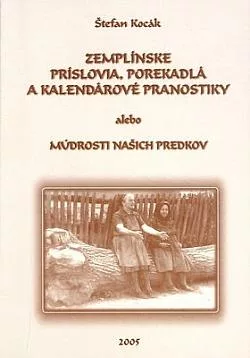 Zemplínske príslovia, porekadlá a kalendárové pranostiky alebo Múdrosti našich predkov