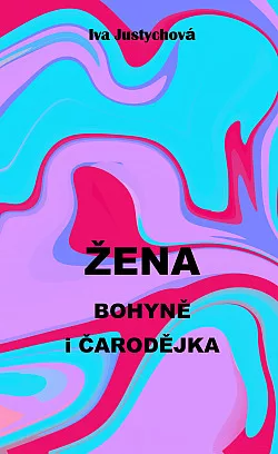 Žena Bohyně i Čarodějka
