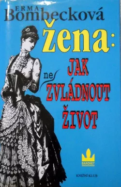 Žena: Jak (ne)zvládnout život