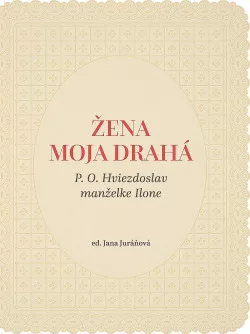 Žena moja drahá (P. O. Hviezdoslav manželke Ilone)