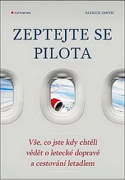 Zeptejte se pilota: vše, co jste kdy chtěli vědět o letecké dopravě a cestování letadlem