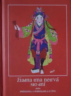 Žiadna tma netrvá sto dní alebo príslovia a porekadlá z Číny