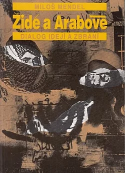 Židé a Arabové - dialog idejí a zbraní